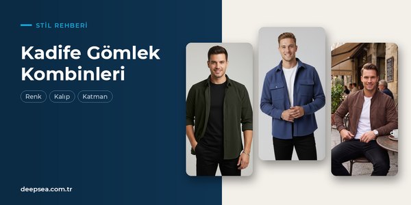 Erkek Kadife Gömlek Nasıl Kombinlenir? Renk ve Katman Rehberi