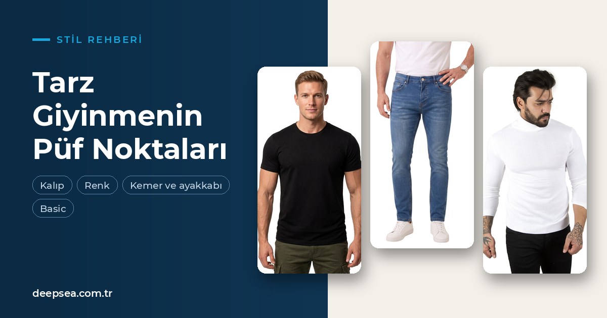 Tarz Giyinmenin Püf Noktaları: Nasıl Güzel Giyinilir?