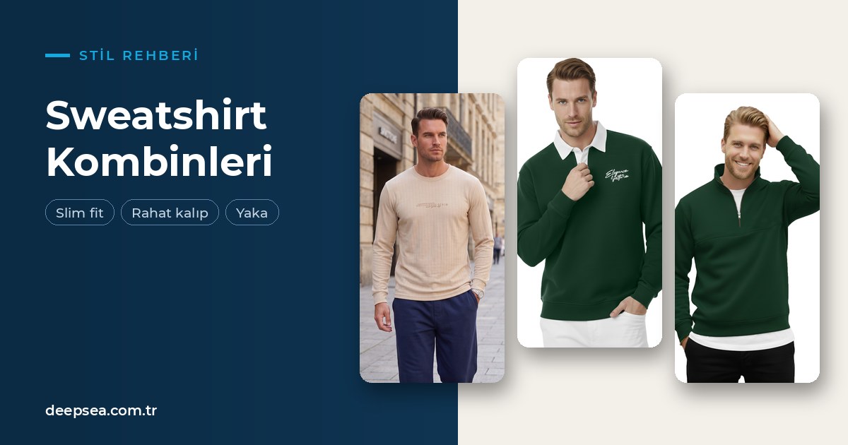 Erkek Sweatshirt Nasıl Kombinlenir? Yaka, Kalıp ve Pantolon Seçimi