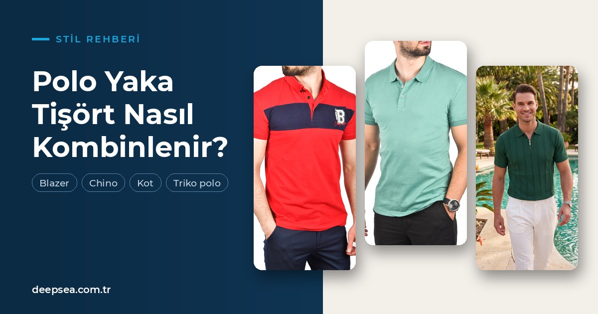 Erkek Giyimin Vazgeçilmezi Polo Yaka Tişört: Nasıl Kombinlenir?